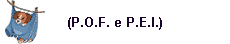 (P.O.F. e P.E.I.)