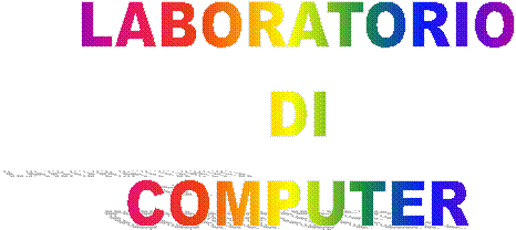 LABORATORIO
DI
COMPUTER