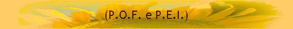 (P.O.F. e P.E.I.)
