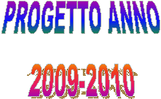 PROGETTO ANNO
     2009-2010