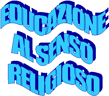 EDUCAZIONE
AL SENSO 
RELIGIOSO